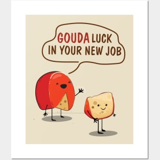 Gouda Luck Posters and Art